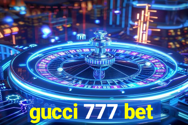 gucci 777 bet